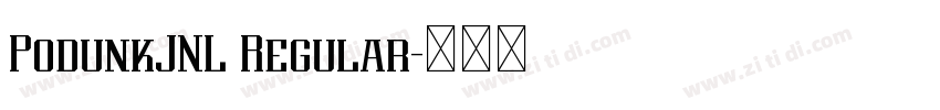 PodunkJNL Regular字体转换 PodunkJNL Regular字体转换